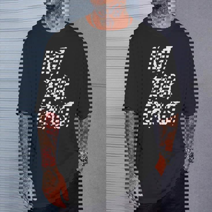 Not Your Ernst Nicht Dein Ernst 面白くて楽しい Tシャツ 彼への贈り物