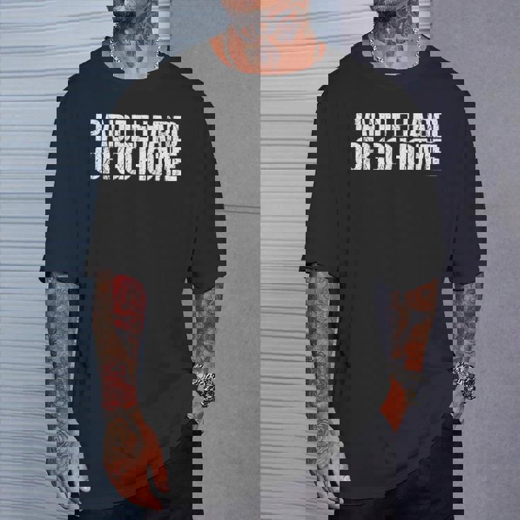 Paddle Hard Or Go Home Paddle Tennis Player Tシャツ 彼への贈り物