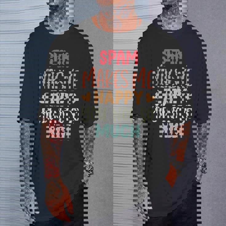 Spam Make Me Happy You Noto Much pam Tシャツ 彼への贈り物
