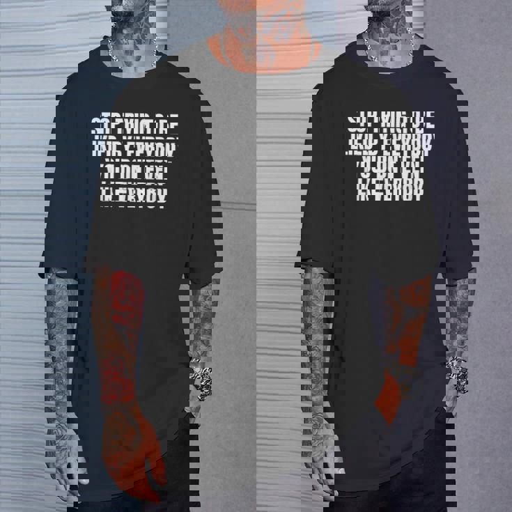 Stop Trying To Be Liked By Everybody Tシャツ 彼への贈り物