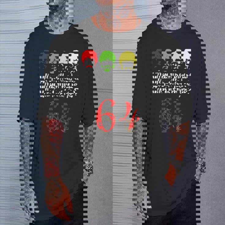 Will Youtill Need Me Feed Me When I'm 64 父の日 Tシャツ 彼への贈り物