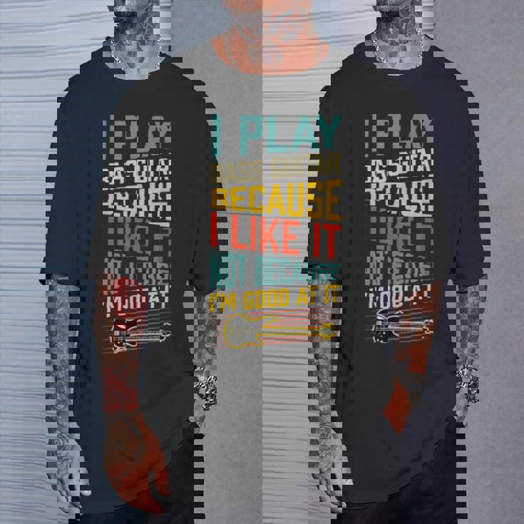 ベースギター Because I Like It Not Because I'm Good At It Tシャツ 彼への贈り物