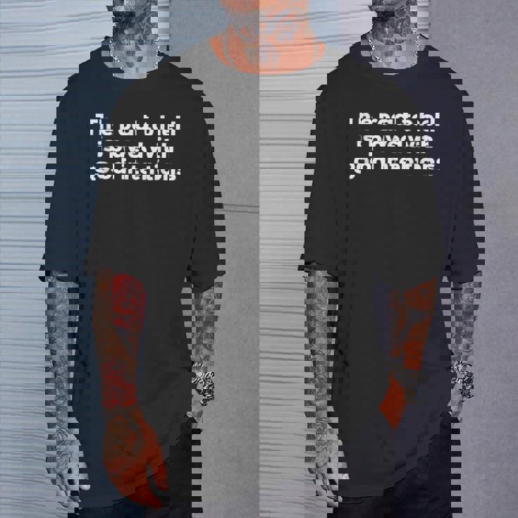 地獄への道は善意で舗装されている Tシャツ 彼への贈り物