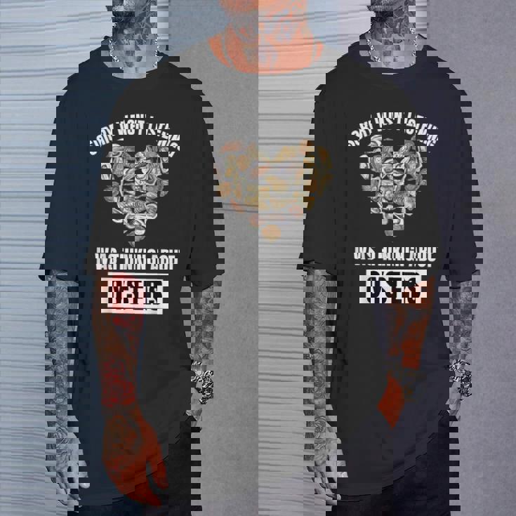 牡蠣好きにはごめんなさい、牡蠣のことを考えて聞いていませんでした Tシャツ 彼への贈り物