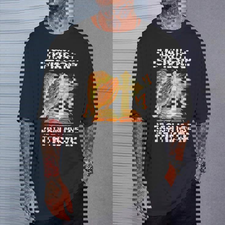 私がここまでたどり着いた唯一の理由はイエス様です Tシャツ 彼への贈り物