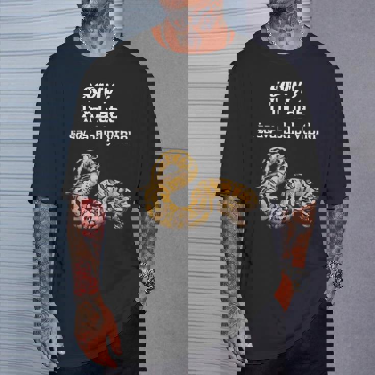 遅くなってごめんなさい、ボールパイソン面白いボールパイソンを見ました Tシャツ 彼への贈り物