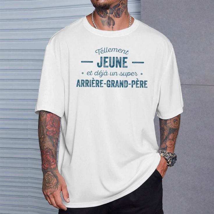 Arrière-Grand-Père Tellement Jeune Humour T-Shirt Cadeaux pour lui