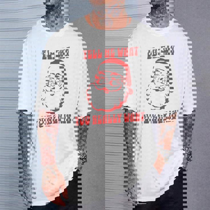 Tell Me What You Really Want Christmas Tシャツ 彼への贈り物