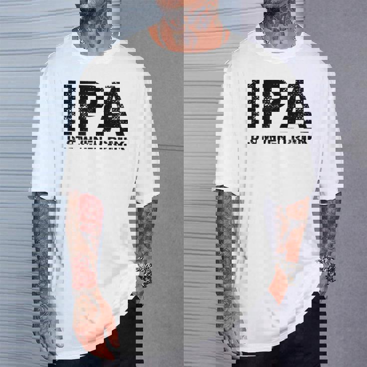 Ipa Lot When I Drink Beer Drinking Tシャツ 彼への贈り物