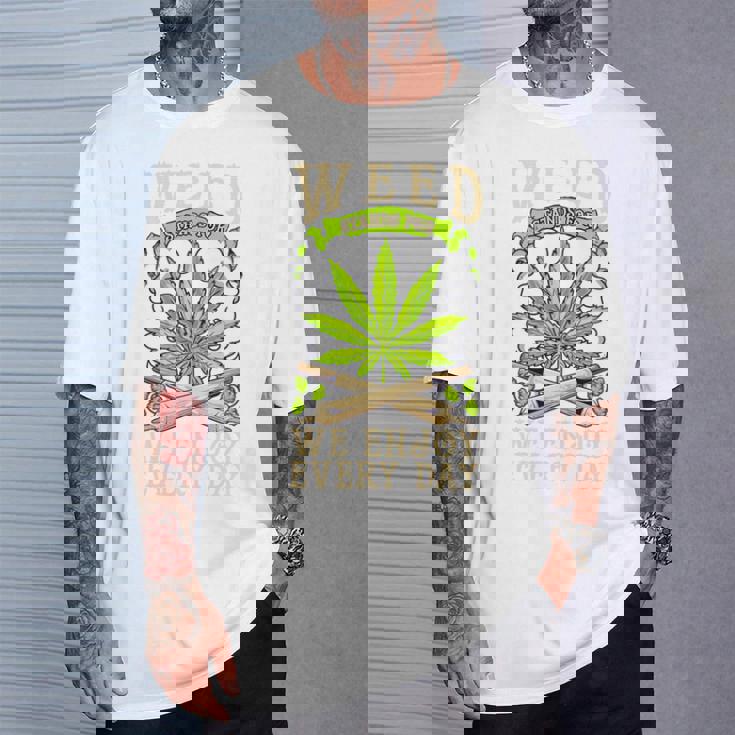 Weed We Enjoy Every Day Tシャツ 彼への贈り物