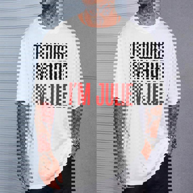 もちろんi'm Right I'm Julie Tシャツ 彼への贈り物
