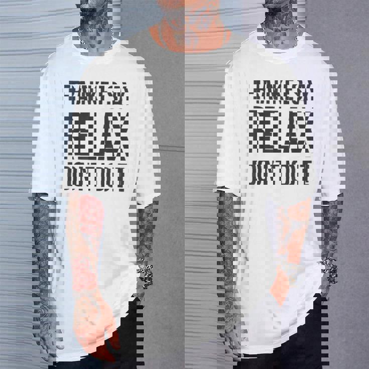 フランキー・セイ・リラックス、やらないで Tシャツ 彼への贈り物