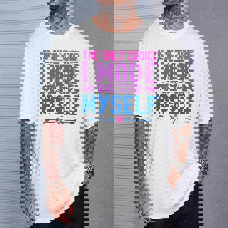 私が作った唯一の選択は、自分自身になるということでした Lgbtプライド月間。 Tシャツ 彼への贈り物