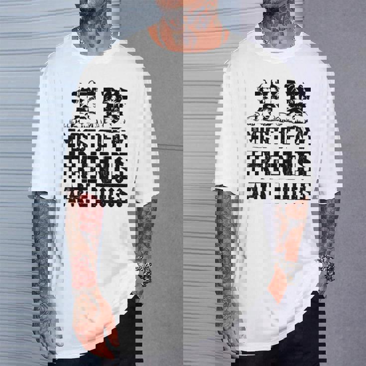 面白い 私の友達のほとんどは犬です ミニチュアシュナウザー Tシャツ 彼への贈り物