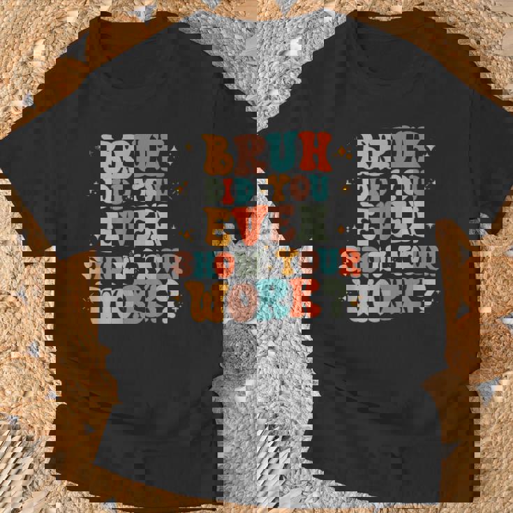 Bruh おもしろい数学の先生、自分の作品も見せてくれたの？ Tシャツ 高齢者への贈り物