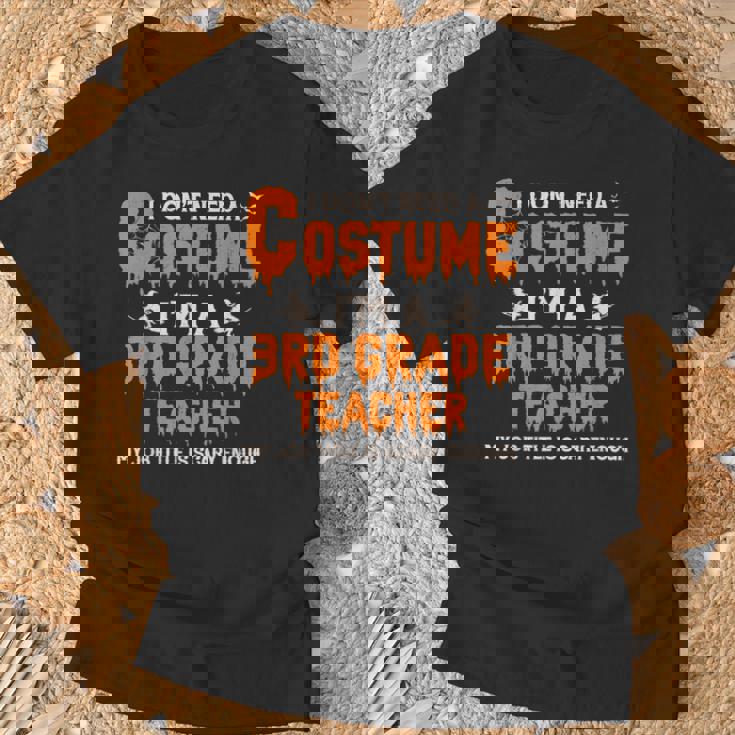 I Don't Need A Costume I'm A 3Rd Grade Teacher ハロウィン Tシャツ 高齢者への贈り物