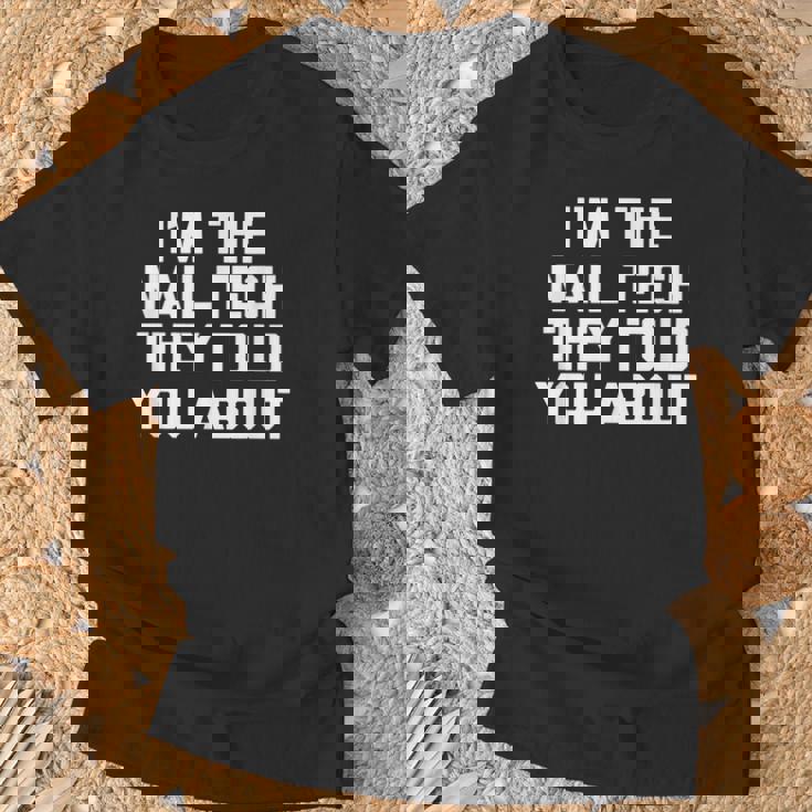 I'm The Nail Tech They Told You About Nail Tech Tシャツ 高齢者への贈り物