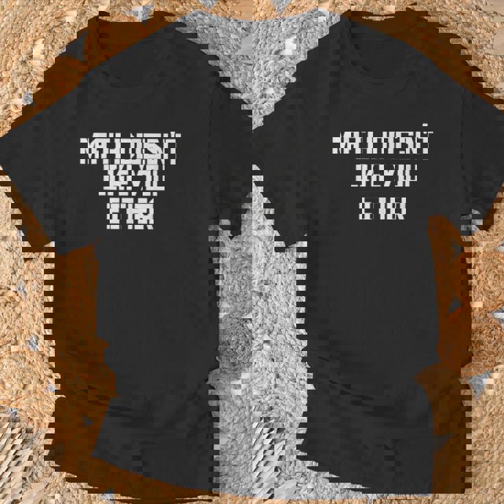 Math Doesn't Like You Either Mathematics Calculus Tシャツ 高齢者への贈り物