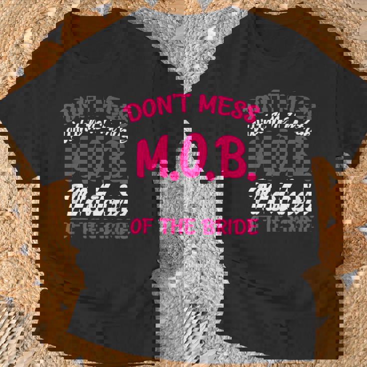 Mother Of The Bride Don't Mess With The MOB Mom T-Shirt Gifts for Old Men