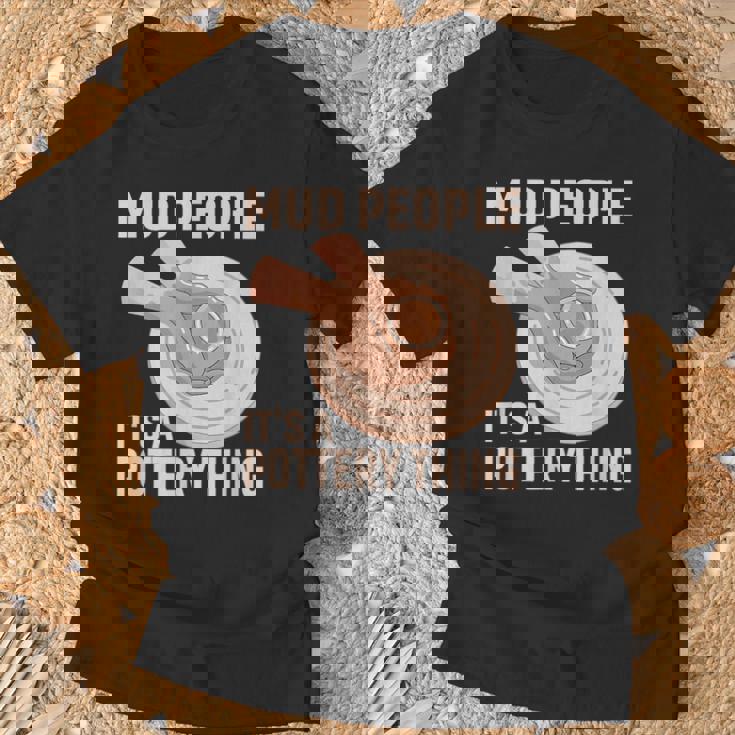 Mud People Its A Pottery Thing 陶器 陶芸家 セラミスト Pottery 陶芸 Tシャツ 高齢者への贈り物