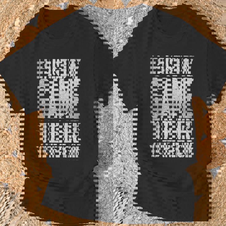 I Paused My Game To Be Here You're Welcome Tシャツ 高齢者への贈り物