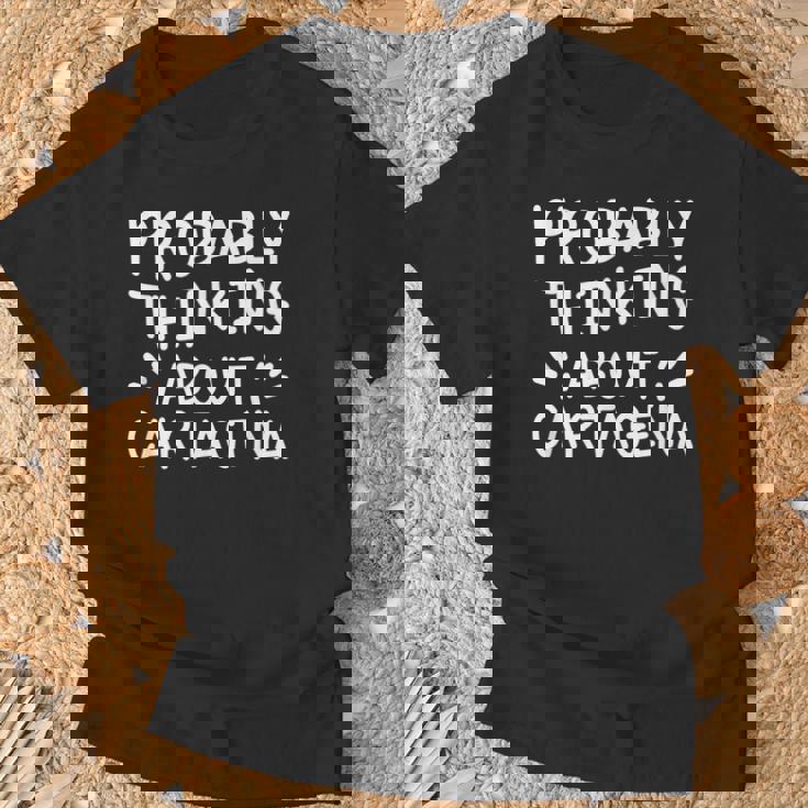 Probablemente Pensando En Cartagena Camiseta unisex Regalos para ancianos