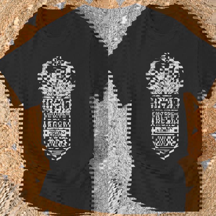 Si Gonzalo No Puede Arreglarlo Estamos Jodidos Gonzalo Camiseta unisex Regalos para ancianos