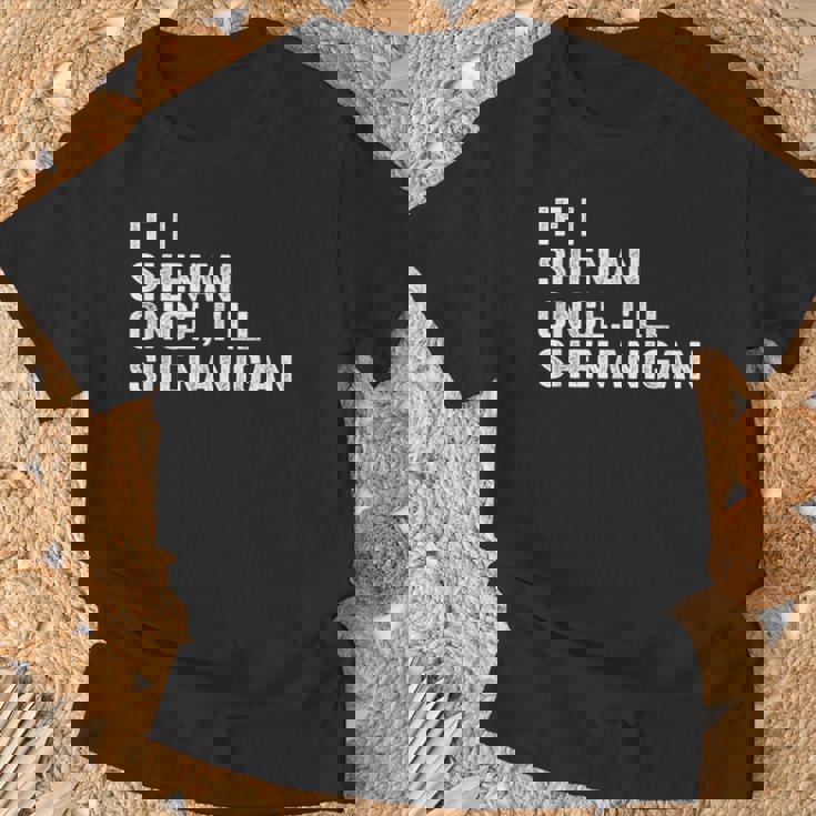 もし私が一度シーナンなら悪ふざけする面白い名言 Tシャツ 高齢者への贈り物