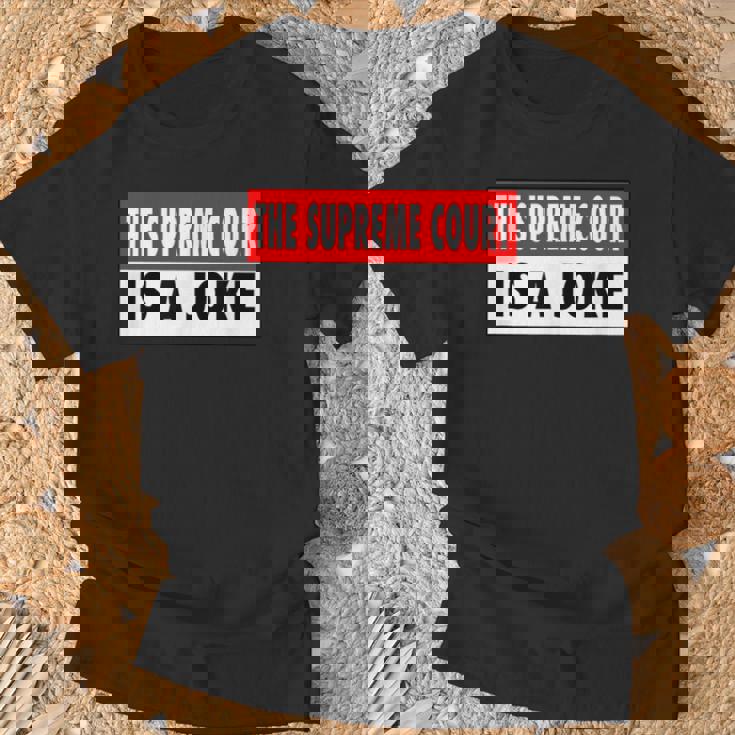 最高裁判所なんて冗談だよ最高に間違ってるシュープリームスのミーム Tシャツ 高齢者への贈り物