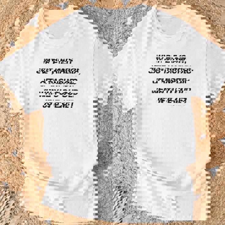 Why Be Racistexist Homophobic I Just Be Quiet Diversity Tシャツ 高齢者への贈り物