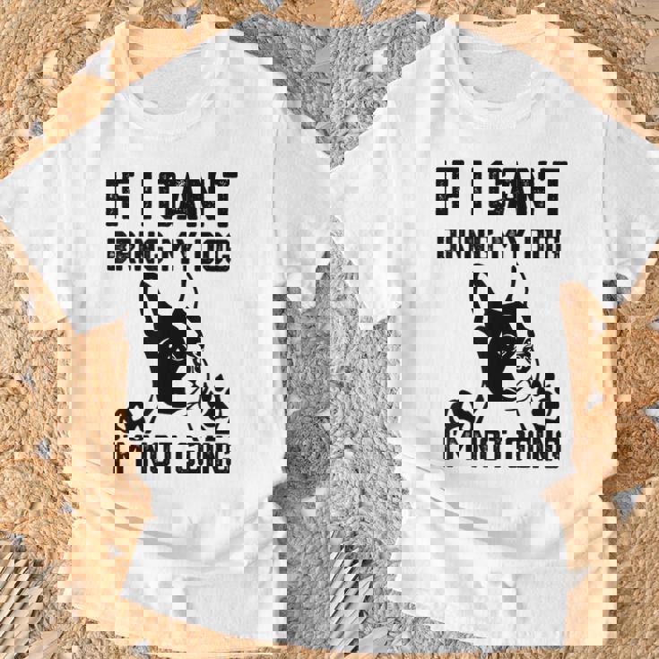 ボストンテリア 犬を連れてこられないなら行かない Tシャツ 高齢者への贈り物