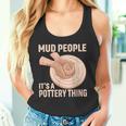 Mud People Its A Pottery Thing 陶器 陶芸家 セラミスト Pottery 陶芸 タンクトップ