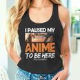 I Paused My Anime Manga Cute Weeb Kawaii Otaku アニメ グッズ タンクトップ