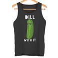 Dill With It 面白い ディル ピクルス 恋人 ピクルス 食通 タンクトップ