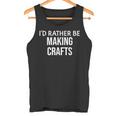 Craft Maker I'd Rather Be Making Crafts タンクトップ