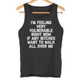 I'm Feelingeryulnerable Right Now Guys Cool Men タンクトップ