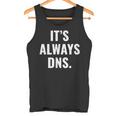 It's Always Dns It 管理者とコンピュータシステム タンクトップ