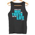 Jesus Is The Way The Truth And The Life – John 14 タンクトップ