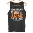 I Paused My Anime Manga Cute Weeb Kawaii Otaku アニメ グッズ タンクトップ