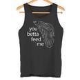 ユー・ベタ・フィード・ミー・ベタ・フィッシュ タンクトップ