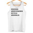 Reduzieren Wiederverwenden Recyceln Wiederholen タンクトップ