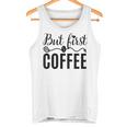 しかし、コーヒー愛好家のための最初のコーヒーカフェイン飲料の見積もり タンクトップ