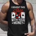 I Bought This With Your Money Poker 愛好家 タンクトップ 彼への贈り物