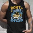 Don’T Be A Dumb Bass Fishing Lover タンクトップ 彼への贈り物
