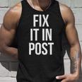 Fix It In Post 面白い映画製作者監督エディターtシャツ タンクトップ 彼への贈り物