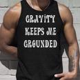 Gravity Keep Me Grounded。 長袖tシャツ タンクトップ 彼への贈り物