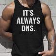 It's Always Dns It 管理者とコンピュータシステム タンクトップ 彼への贈り物