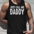 Just Call Me Daddy シャツ Dad 父の日 タンクトップ 彼への贈り物