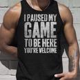 I Paused My Game To Be Here You're Welcome タンクトップ 彼への贈り物