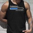 Thinking Please Be Patient 面白い皮肉tシャツ タンクトップ 彼への贈り物